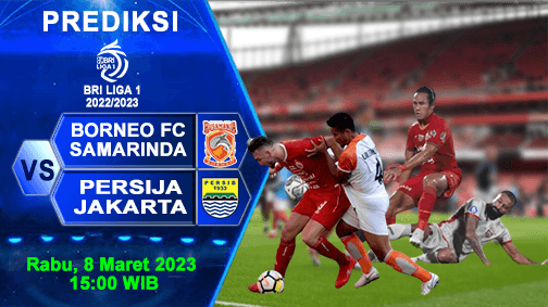 Prediksi Borneo FC vs Persija Jakarta Pada Pekan Ke-29 BRI Liga 1 2022/2023, 8 Maret 2023